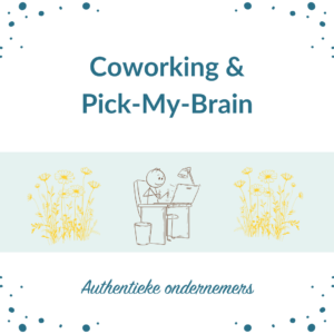 Coworking + pick-my-brain - Authentieke Ondernemers