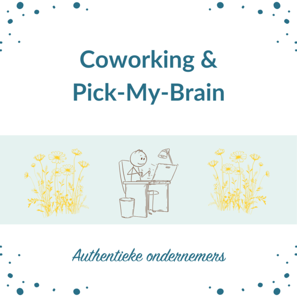 Coworking + pick-my-brain - Authentieke Ondernemers